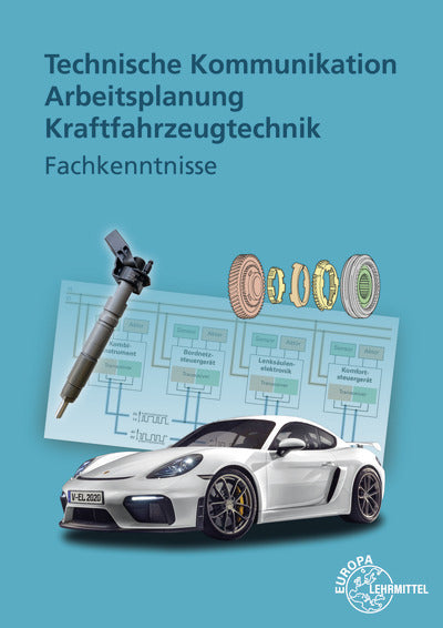Technische Kommunikation Arbeitsplanung Kraftfahrzeugtechnik - Fachkenntnisse (Uwe Heider)