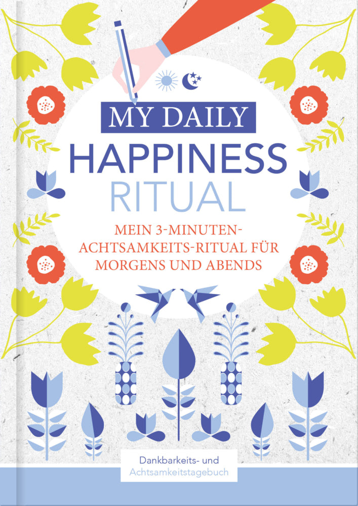 Happiness Tagebuch | Dein tägliches Ritual für mehr Glück und Dankbarkeit | 3 Minuten für Achtsamkeit mit Ritualen für morgens und abends | Glückstagebuch | daily journal (Lisa Wirth)