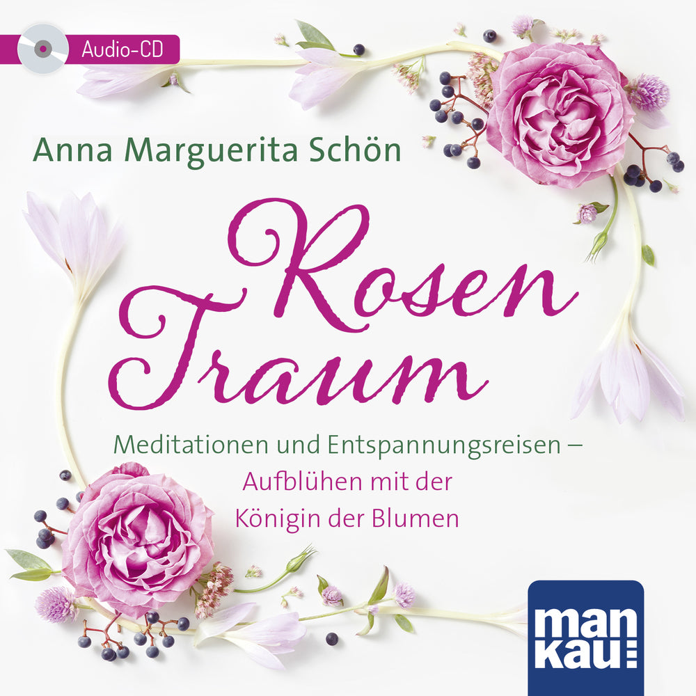 Rosentraum. Meditationen und Entspannungsreisen (Anna Marguerita Schön)
