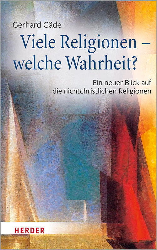 Viele Religionen - welche Wahrheit? (Gerhard Gäde)