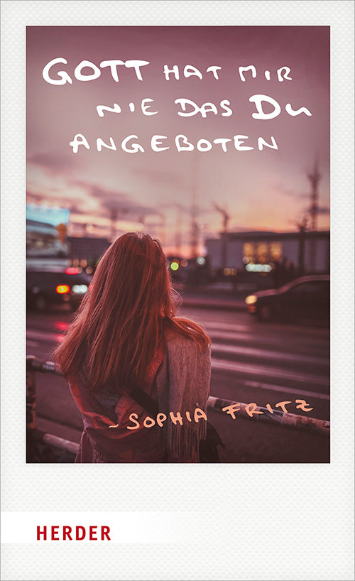 Gott hat mir nie das Du angeboten (Sophia Fritz)