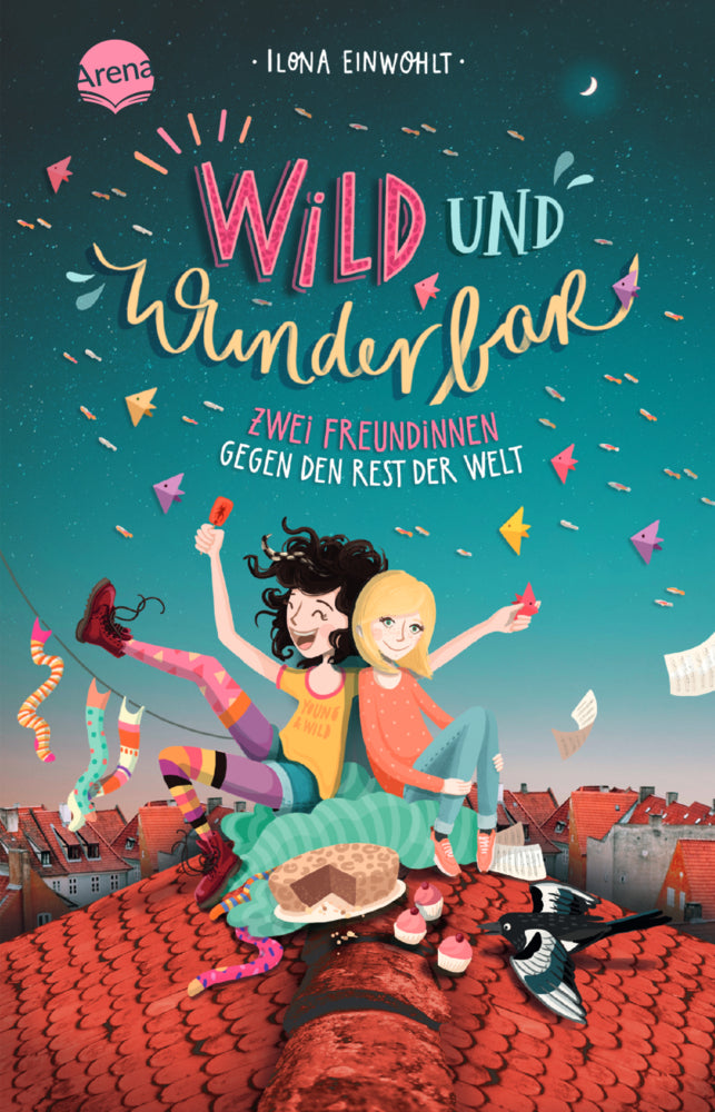 Wild und wunderbar. Zwei Freundinnen gegen den Rest der Welt (Ilona Einwohlt)