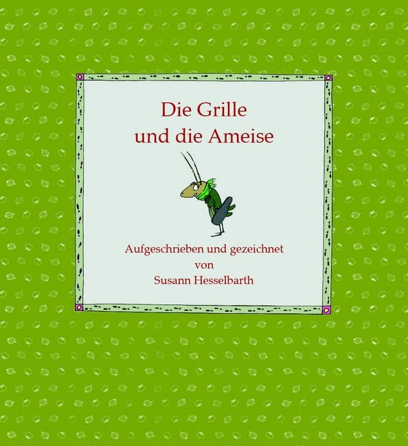 Die Grille und die Ameise (Susann Hesselbarth)