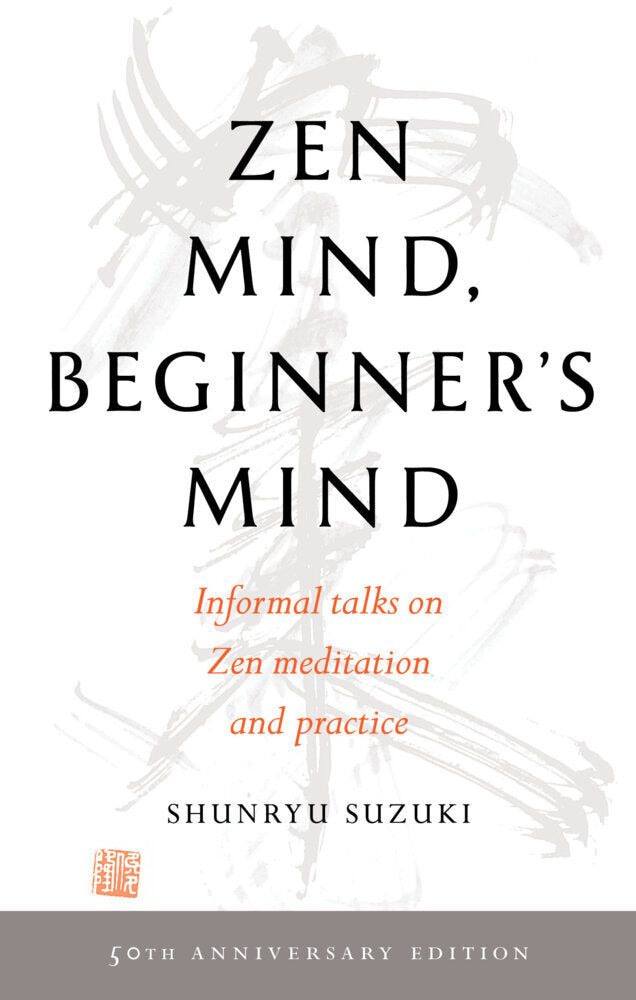 Zen Mind, Beginner's Mind (Shunryu Suzuki)