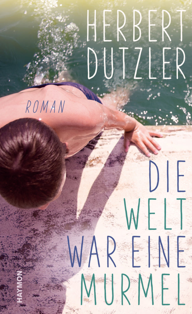 Die Welt war eine Murmel (Herbert Dutzler)