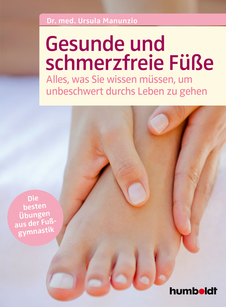 Gesunde und schmerzfreie Füße (Dr. Ursula Manunzio)