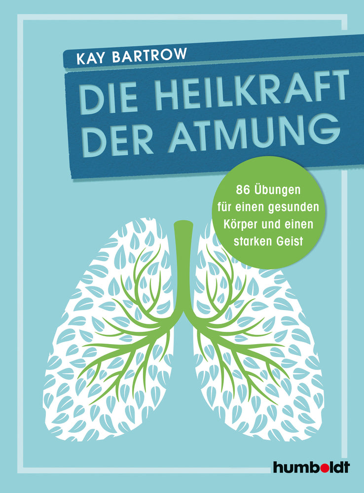 Die Heilkraft der Atmung (Kay Bartrow)