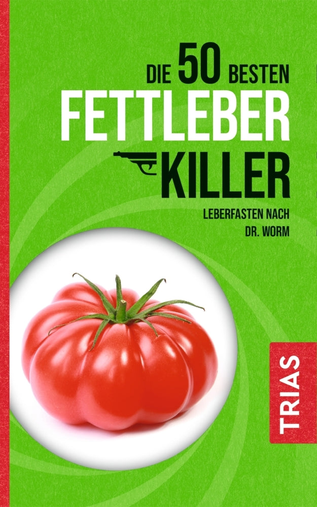 Die 50 besten Fettleber-Killer (Nicolai Worm)