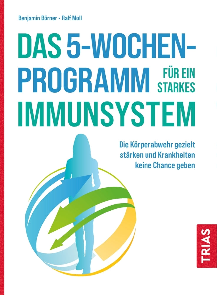 Das 5-Wochen-Programm für ein starkes Immunsystem (Benjamin Börner)
