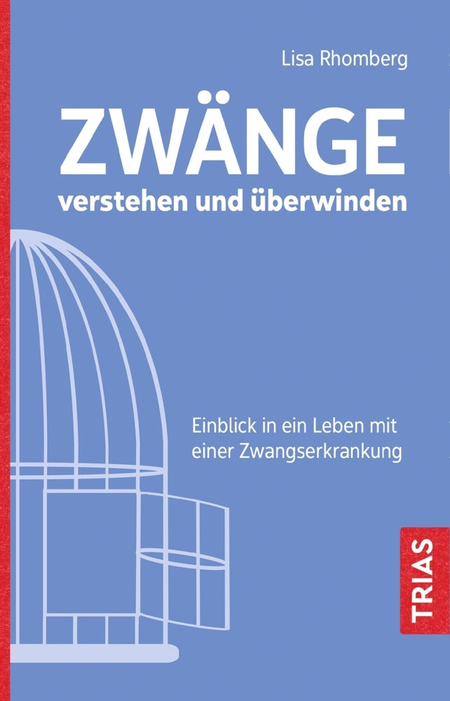 Zwänge verstehen und überwinden (Lisa Rhomberg)
