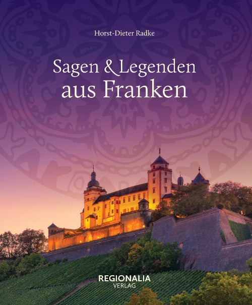 Sagen und Legenden aus Franken (Horst-Dieter Radke)