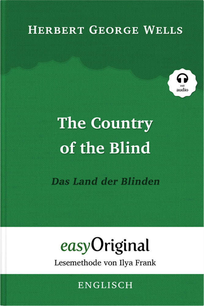 The Country of the Blind / Das Land der Blinden (mit kostenlosem Audio-Download-Link) (H. G. Wells)