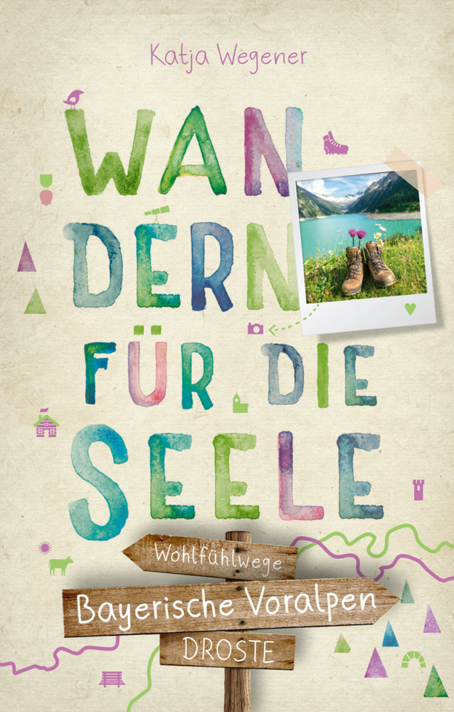 Bayerische Voralpen. Wandern für die Seele (Katja Wegener)