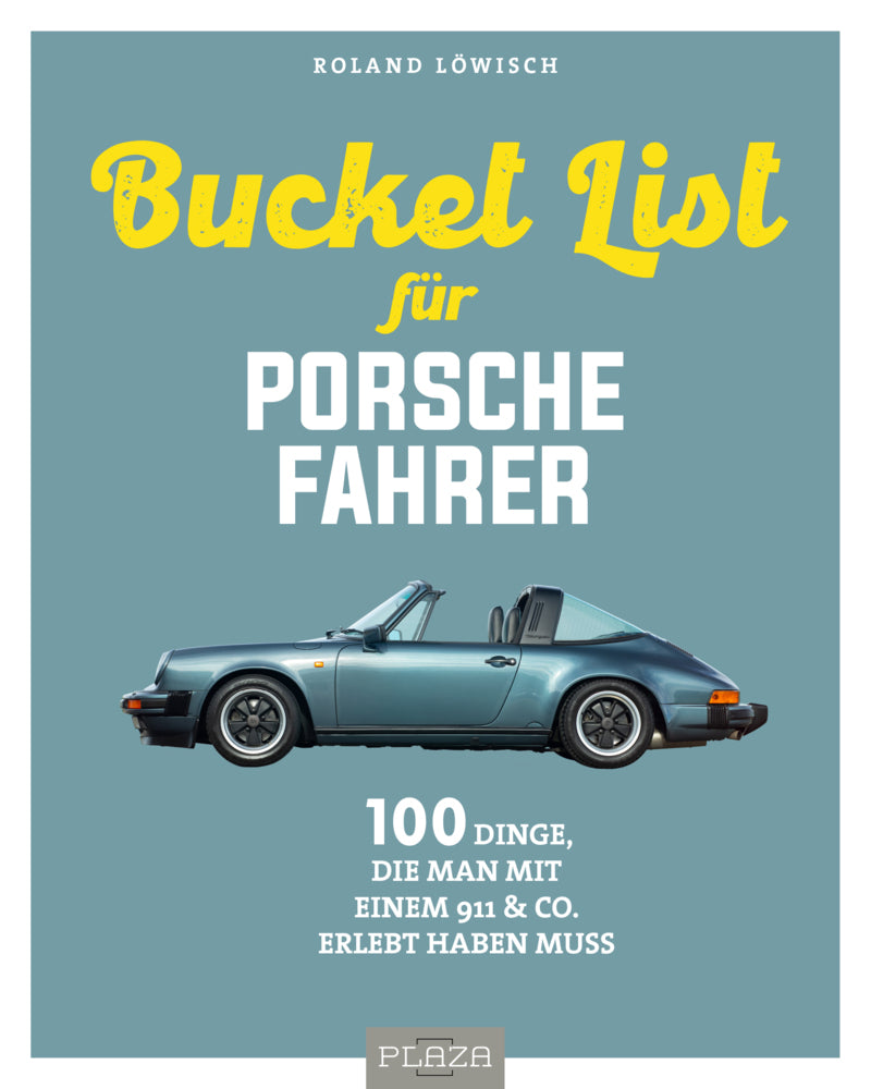 Die Bucket List für Porsche-Fahrer (Roland Löwisch)