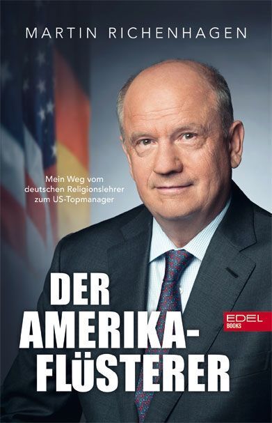 Der Amerika-Flüsterer (Martin Richenhagen)