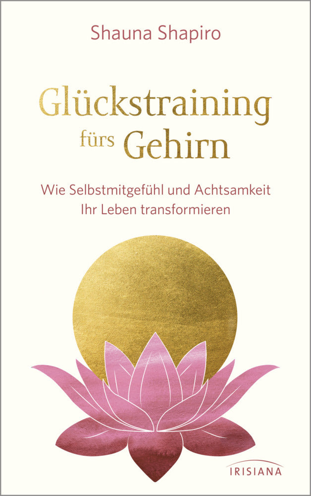 Glückstraining fürs Gehirn (Shauna Shapiro)