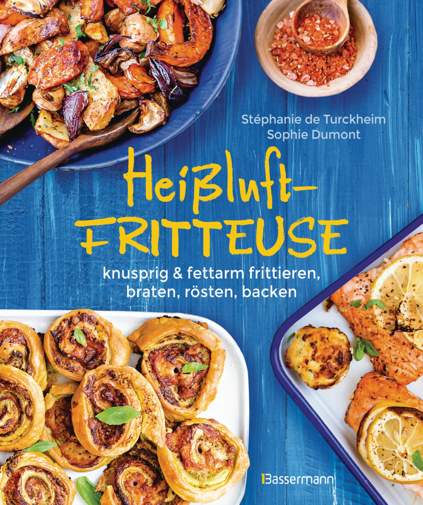 Heißluftfritteuse - knusprig & fettarm frittieren, braten, rösten, backen (Stéphanie De Turckheim)
