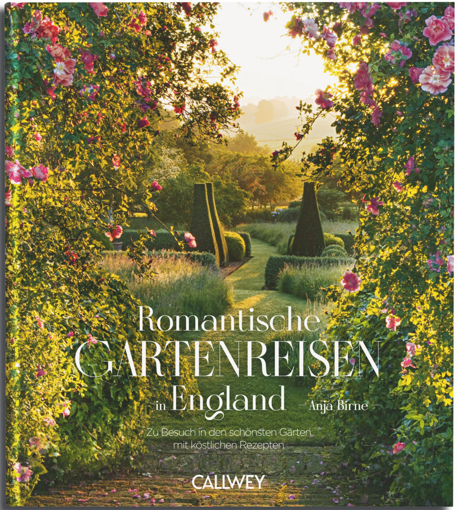 Romantische Gartenreisen in England (Anja Birne)