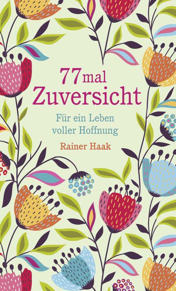 77 mal Zuversicht (Rainer Haak)