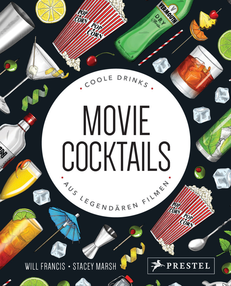 Movie Cocktails: Coole Drinks aus legendären Filmen (Will Francis)
