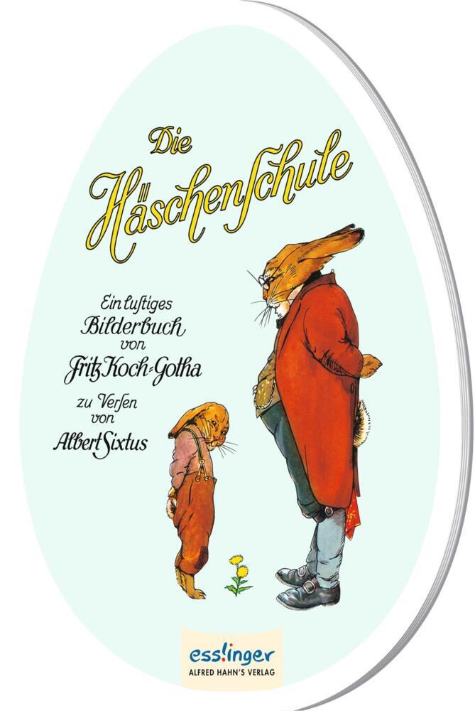 Die Häschenschule: Pappbilderbuch in Ei-Form (Albert Sixtus)