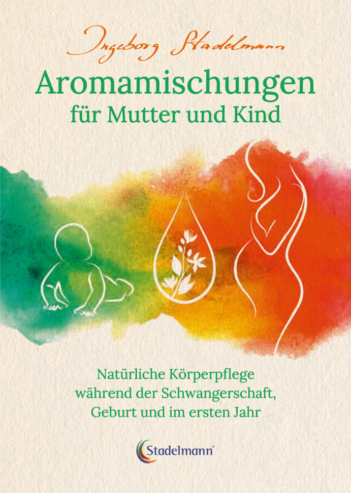 Aromamischungen für Mutter und Kind (Ingeborg Stadelmann)