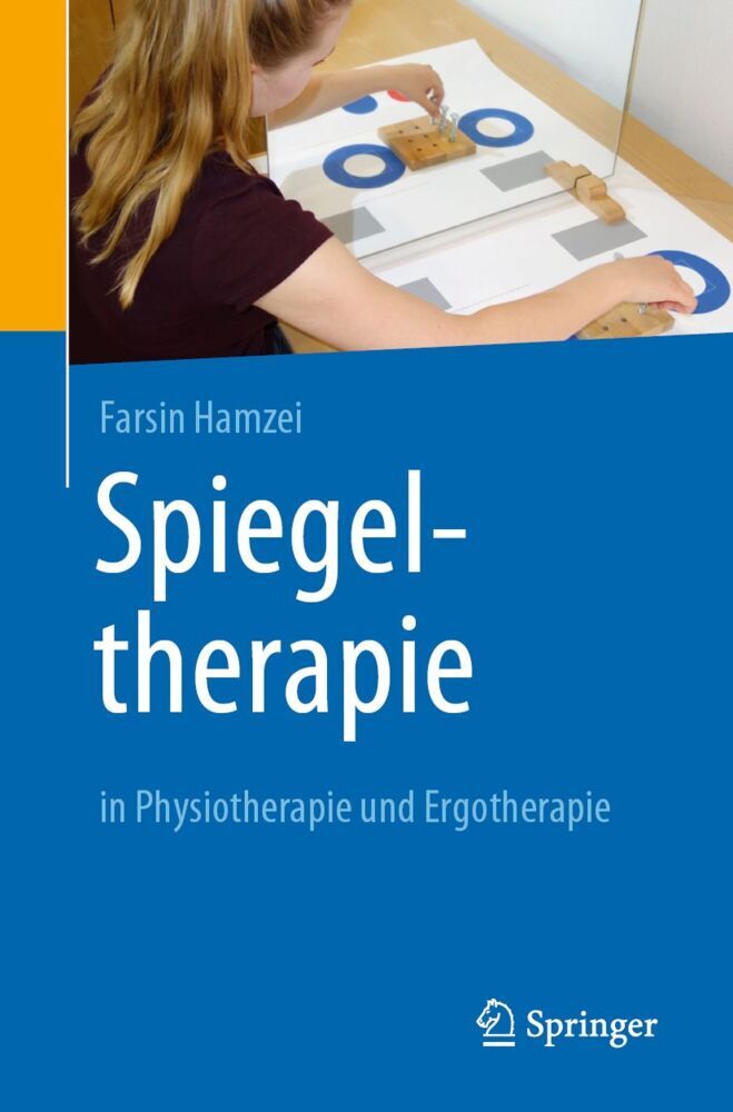 Spiegeltherapie in Physiotherapie und Ergotherapie (Farsin Hamzei)