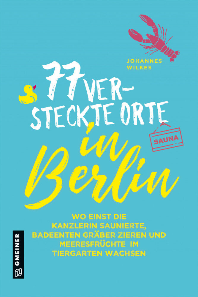 77 versteckte Orte in Berlin (Johannes Wilkes)