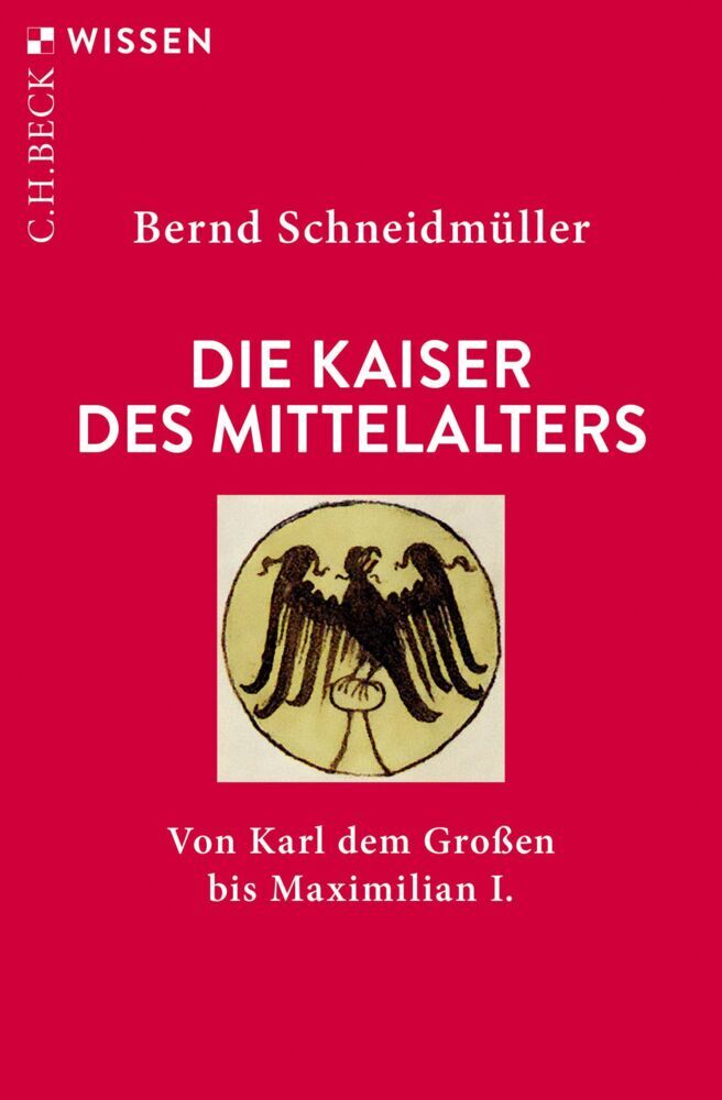 Die Kaiser des Mittelalters (Bernd Schneidmüller)