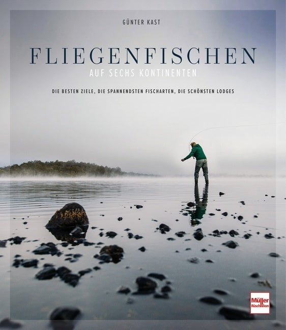 Fliegenfischen auf sechs Kontinenten (Günter Kast)