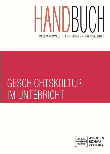 Handbuch Geschichtskultur im Unterricht (Vadim Oswalt)
