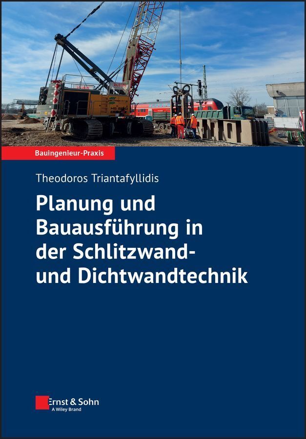 Planung und Bauausführung in der Schlitzwand- und Dichtwandtechnik (Theodoros Triantafyllidis)