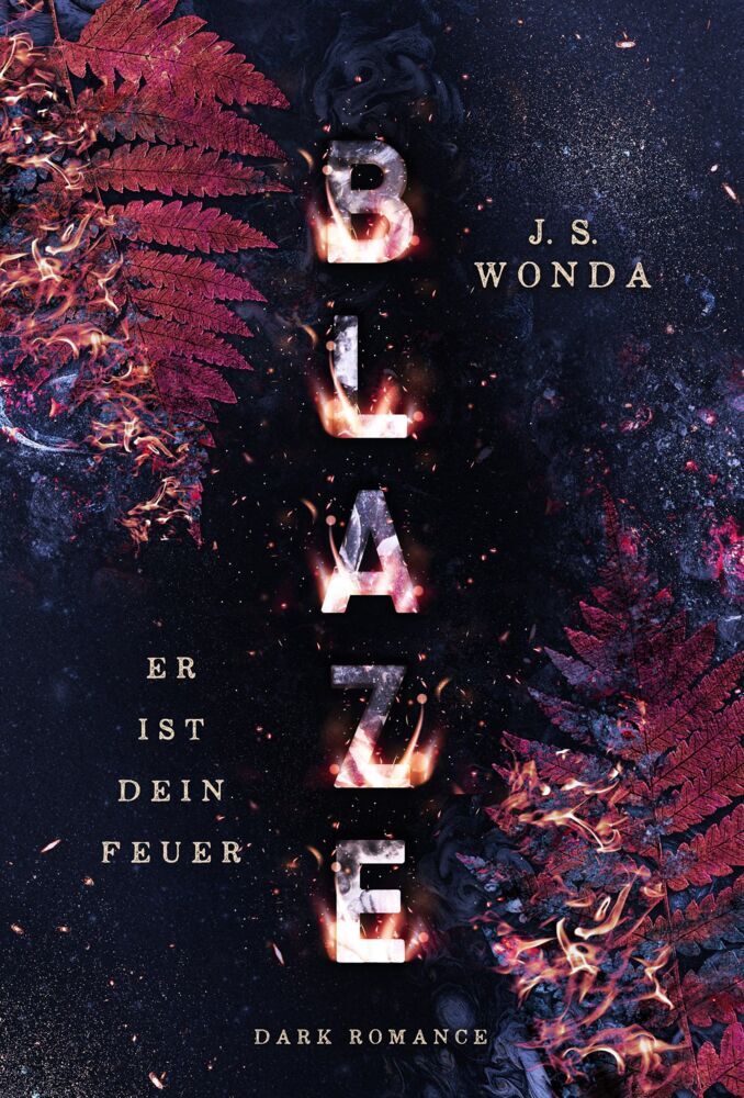 BLAZE - Er ist dein Feuer (J. S. Wonda)