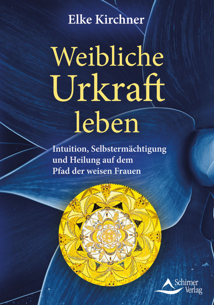 Weibliche Urkraft leben (Elke Kirchner)