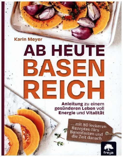 Ab heute basenreich (Karin Meyer)