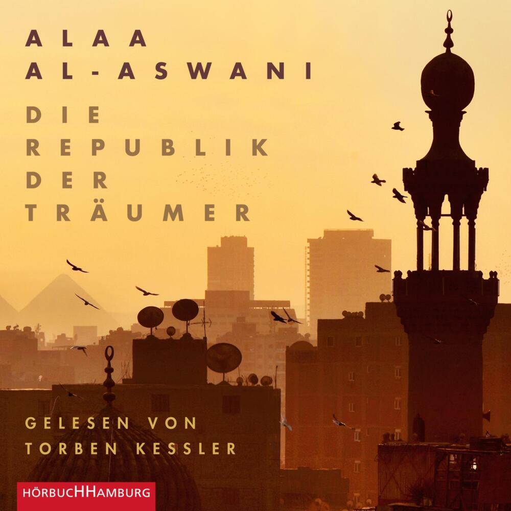 Die Republik der Träumer, 3 Audio-CD, 3 MP3 (Alaa Al- Aswani)