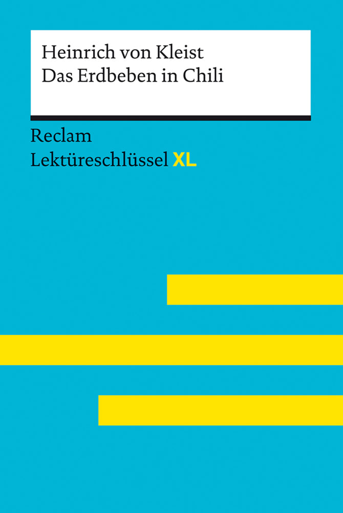 Das Erdbeben in Chili von Heinrich von Kleist: Lektüreschlüssel mit Inhaltsangabe, Interpretation, Prüfungsaufgaben mit Lösungen, Lernglossar. (Reclam Lektüreschlüssel XL) (Heinrich Von Kleist)