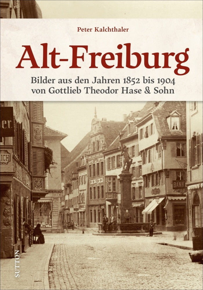 Alt-Freiburg (Peter Kalchthaler)