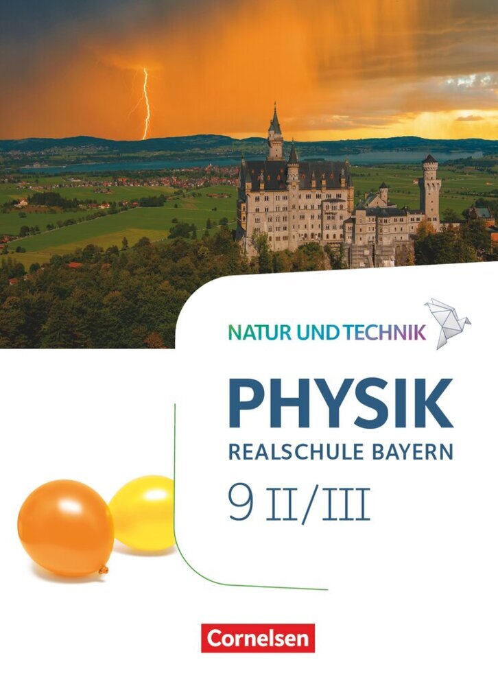 Natur und Technik - Physik Neubearbeitung - Realschule Bayern - Band 9: Wahlpflichtfächergruppe II-III Schülerbuch (Christian Hörter)