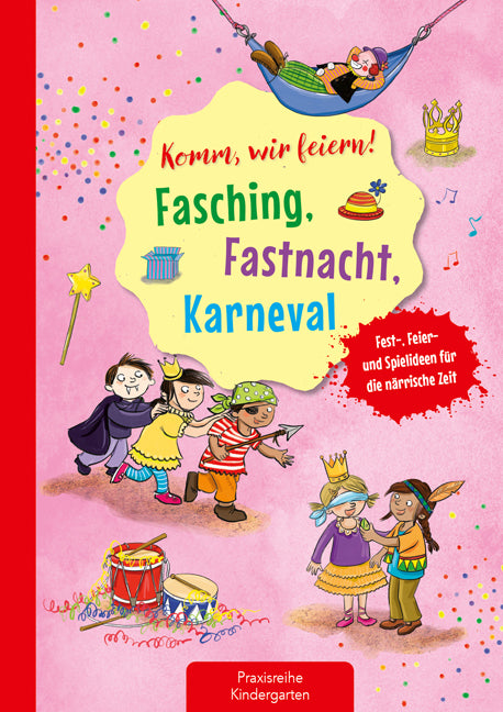 Komm, wir feiern! Fasching, Fastnacht, Karneval (Suse Klein)