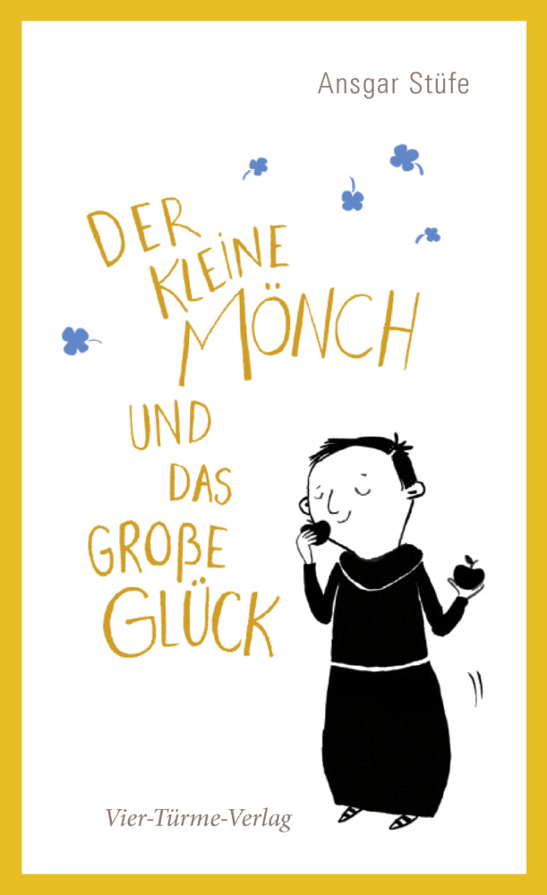 Der kleine Mönch und das große Glück (Ansgar Stüfe)