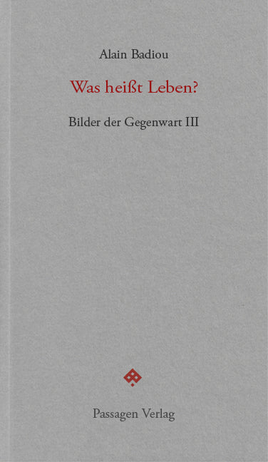 Was heißt Leben? (Alain Badiou)