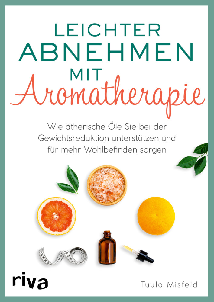 Leichter abnehmen mit Aromatherapie (Tuula Misfeld)