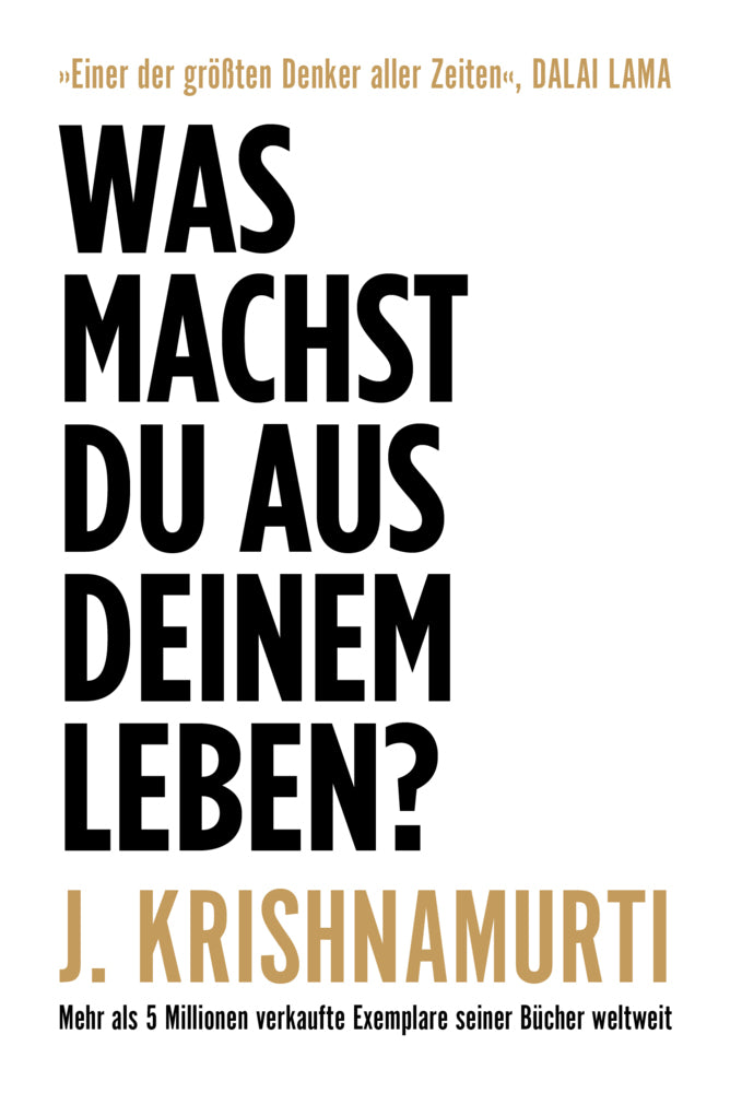 Was machst du aus deinem Leben? (Jiddu Krishnamurti)