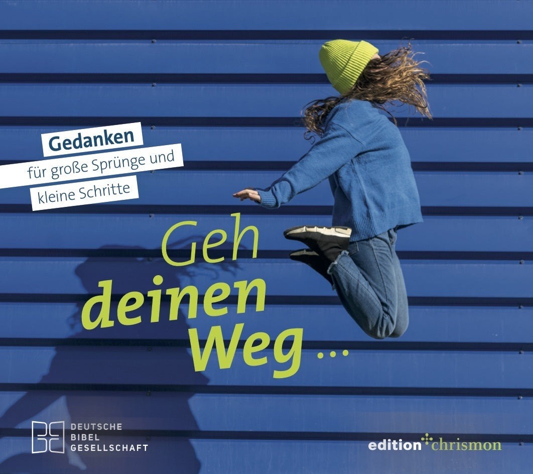 Geh deinen Weg... Gedanken für große Sprünge und kleine Schritte. (Edition Chrismon)