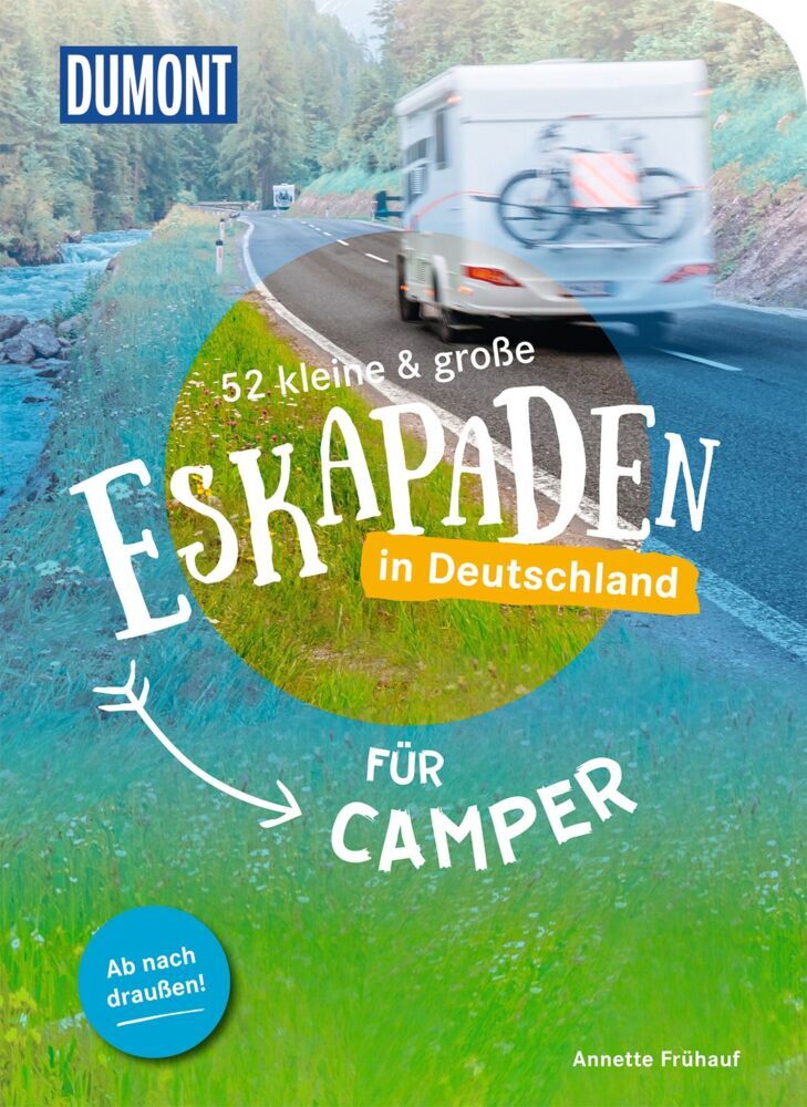 52 kleine & große Eskapaden in Deutschland - Für Camper (Annette Frühauf)