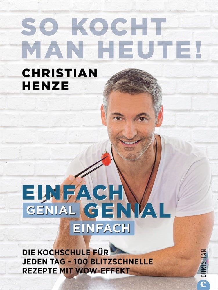 So kocht man heute! (Christian Henze)