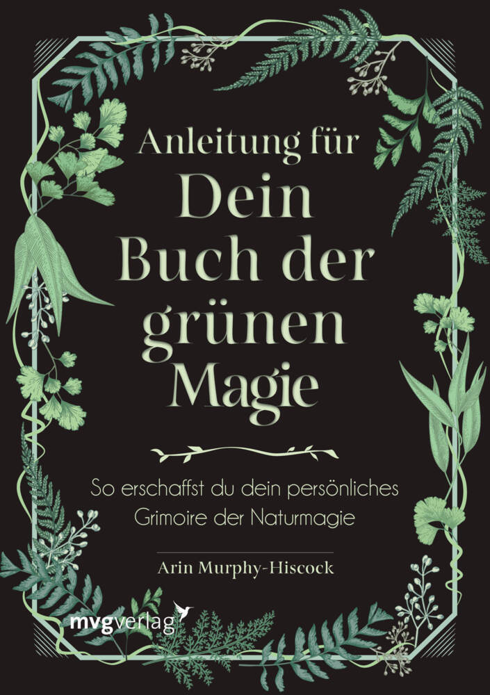 Anleitung für dein Buch der grünen Magie (Arin Murphy-Hiscock)