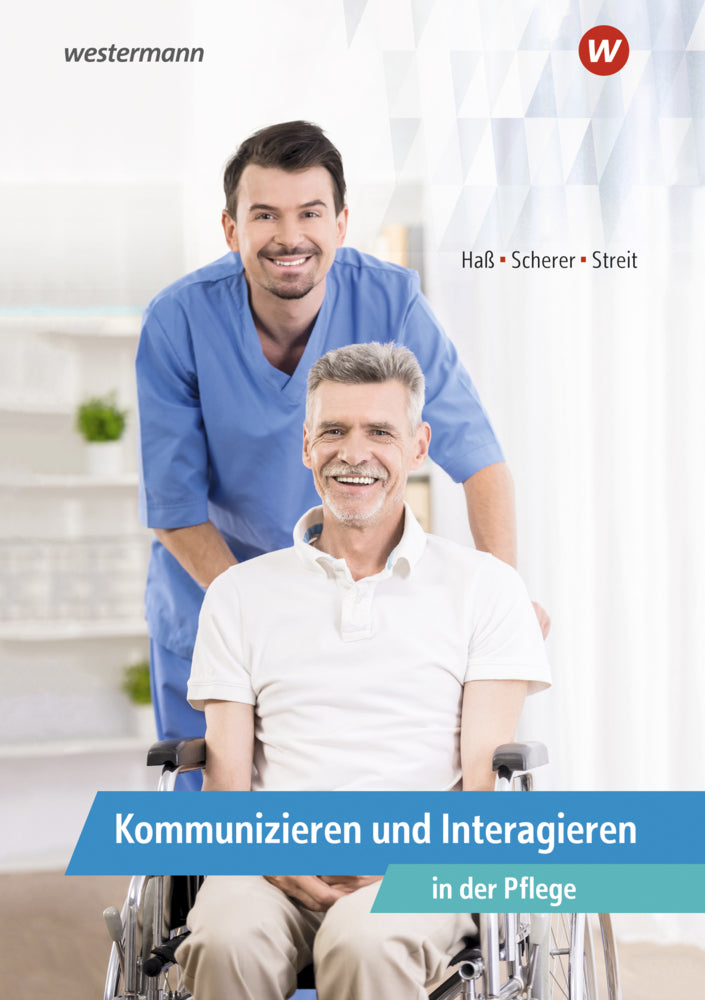 Kommunizieren und Interagieren in der Pflege (Gabriele Haß)