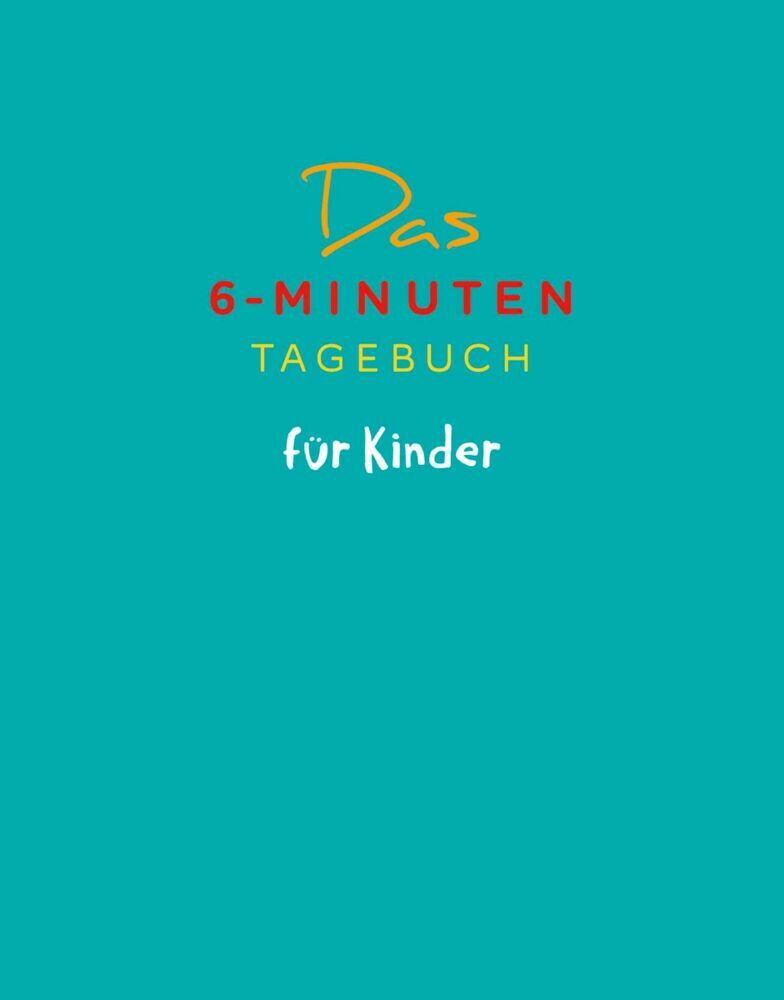 Das 6-Minuten-Tagebuch für Kinder (petrol) (Buch) (Dominik Spenst)